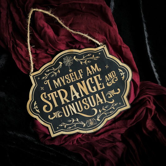 I Myself Am Strange & Unusual Sign